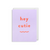Greeting card with "hey cutie" text, comes with envelope.